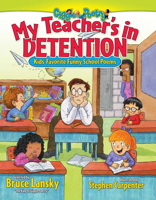 Book cover of My Teacher's In Detention: Kid's Favorite Funny School Poems (Giggle Poetry)
