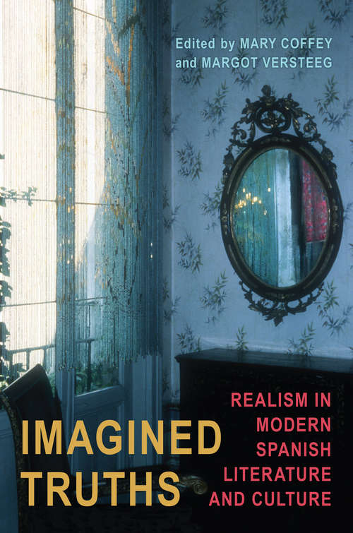 Book cover of Imagined Truths: Realism in Modern Spanish Literature and Culture (Toronto Iberic)