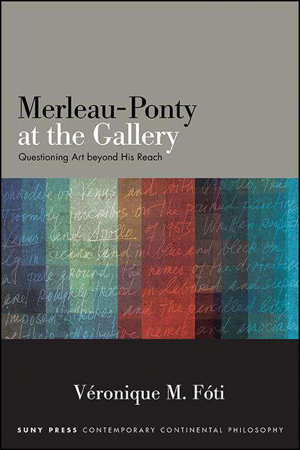Book cover of Merleau-Ponty at the Gallery: Questioning Art beyond His Reach (SUNY series in Contemporary Continental Philosophy)