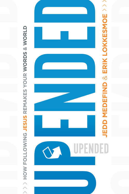 Book cover of Upended: How Following Jesus Remakes Your Words and World