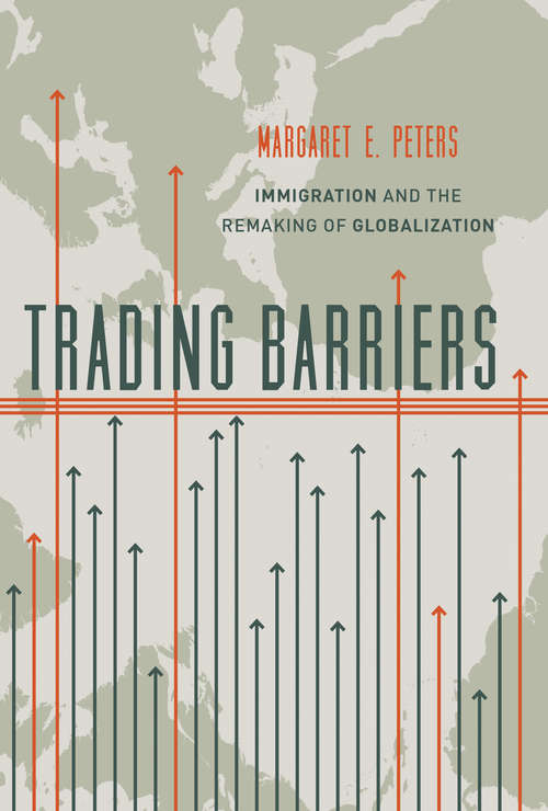 Book cover of Trading Barriers: Immigration and the Remaking of Globalization