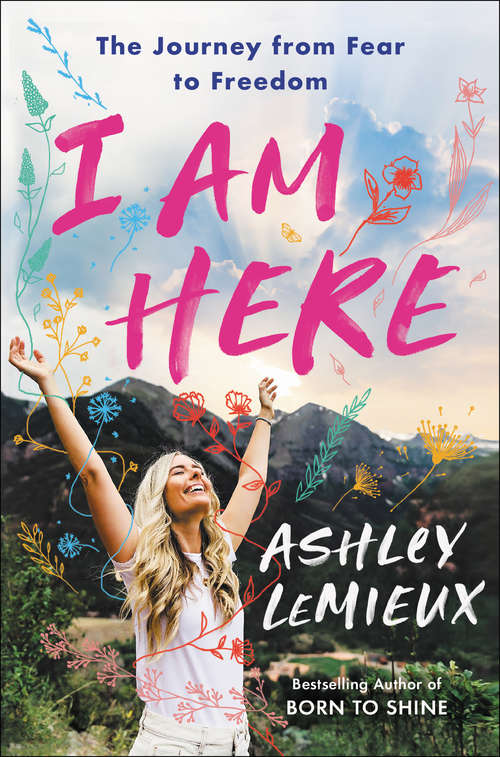 Book cover of I Am Here: The Journey from Fear to Freedom