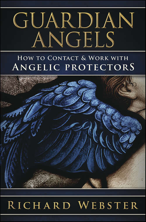 Book cover of Guardian Angels: How to Contact & Work with Angelic Protectors