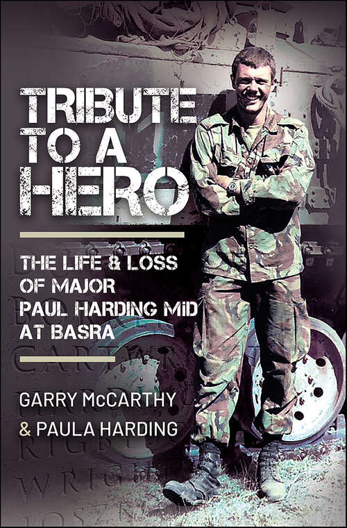 Book cover of Tribute to a Hero: The Life & Loss of Major Paul Harding MiD at Basra