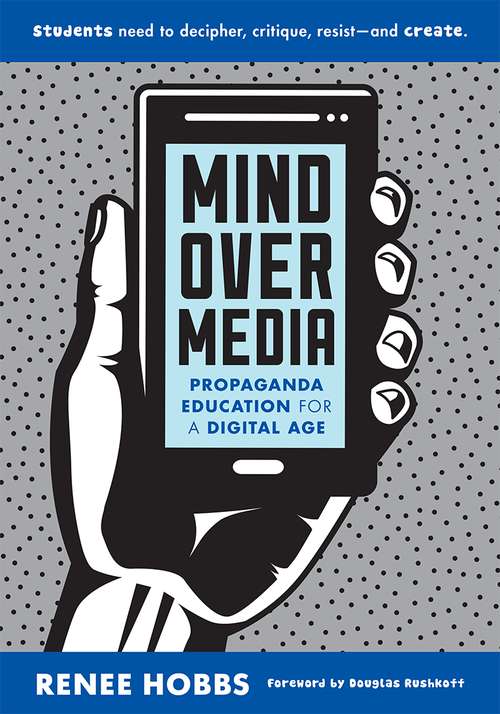 Book cover of Mind Over Media: Propaganda Education For A Digital Age