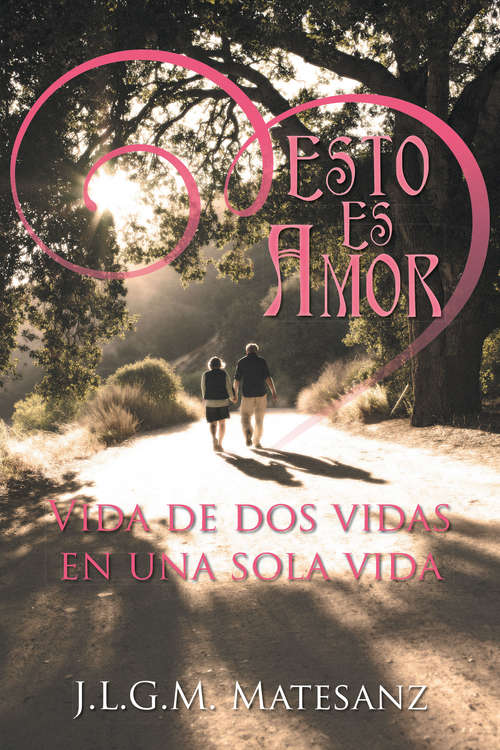 Book cover of Esto es amor: Vida de dos vidas en una sola vida