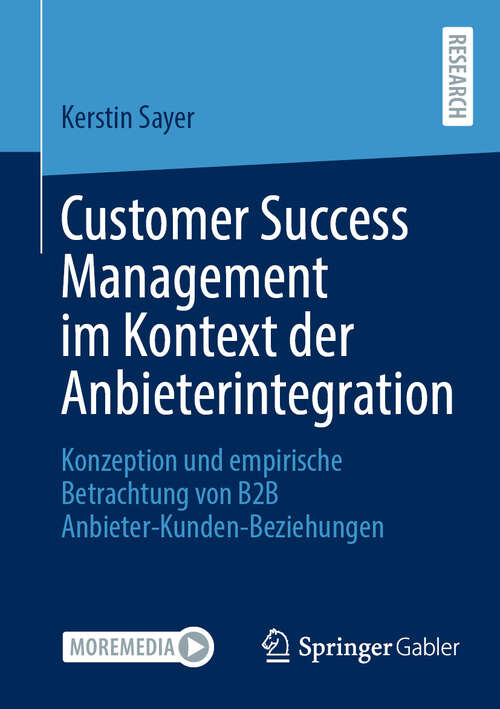 Book cover of Customer Success Management im Kontext der Anbieterintegration: Konzeption und empirische Betrachtung von B2B Anbieter-Kunden-Beziehungen