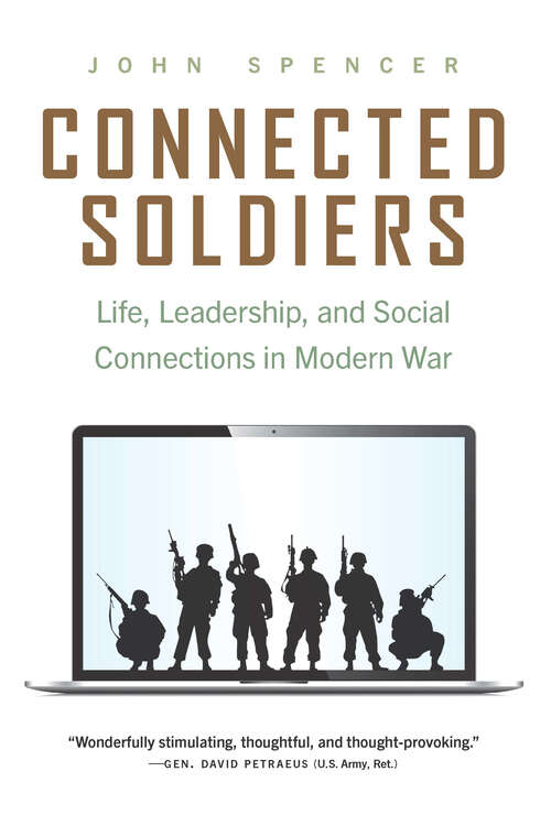 Book cover of Connected Soldiers: Life, Leadership, and Social Connections in Modern War