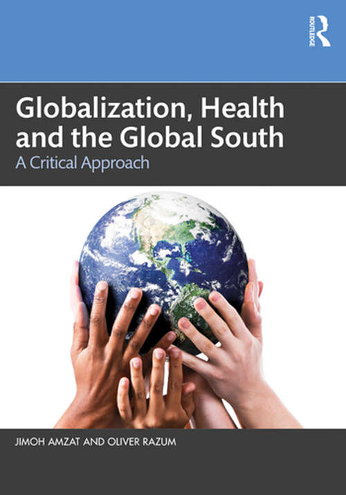 Book cover of Globalization, Health and the Global South: A Critical Approach