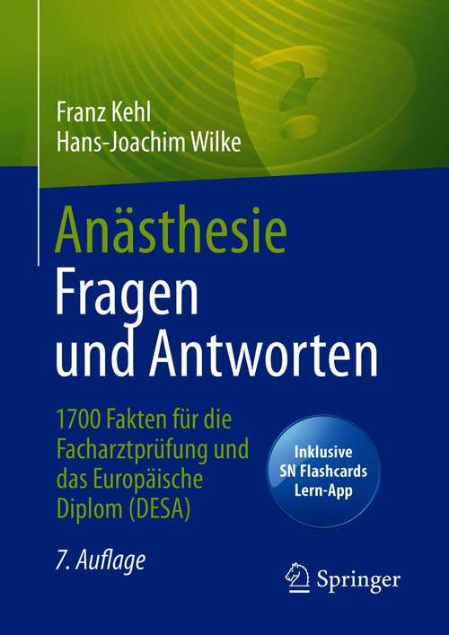 Book cover of Anästhesie Fragen und Antworten: 1700 Fakten für die Facharztprüfung und das Europäische Diplom (DESA) (7. Aufl. 2021)