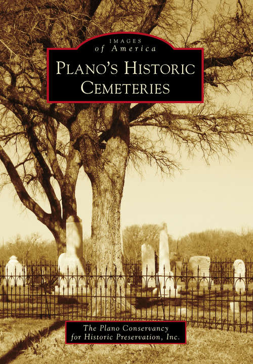 Book cover of Plano's Historic Cemeteries (Images of America)