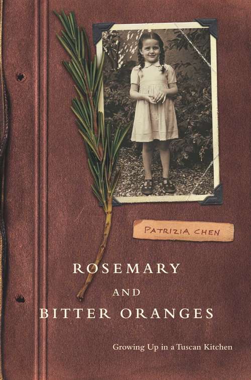 Book cover of Rosemary and Bitter Oranges: Growing Up in a Tuscan Kitchen