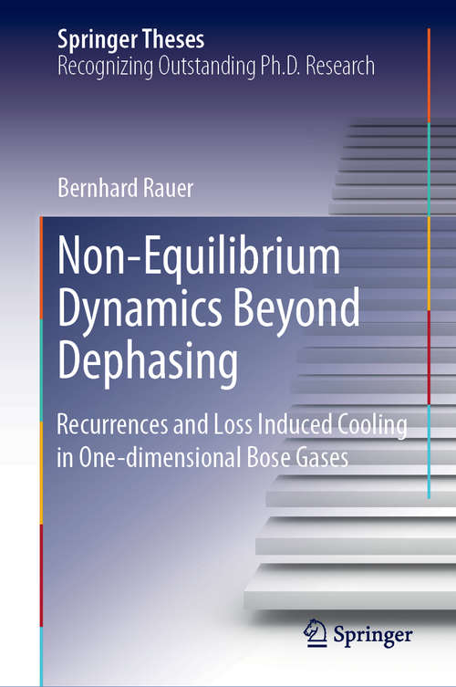 Book cover of Non-Equilibrium Dynamics Beyond Dephasing: Recurrences and Loss Induced Cooling in One-dimensional Bose Gases (1st ed. 2019) (Springer Theses)