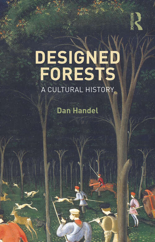 Book cover of Designed Forests: A Cultural History