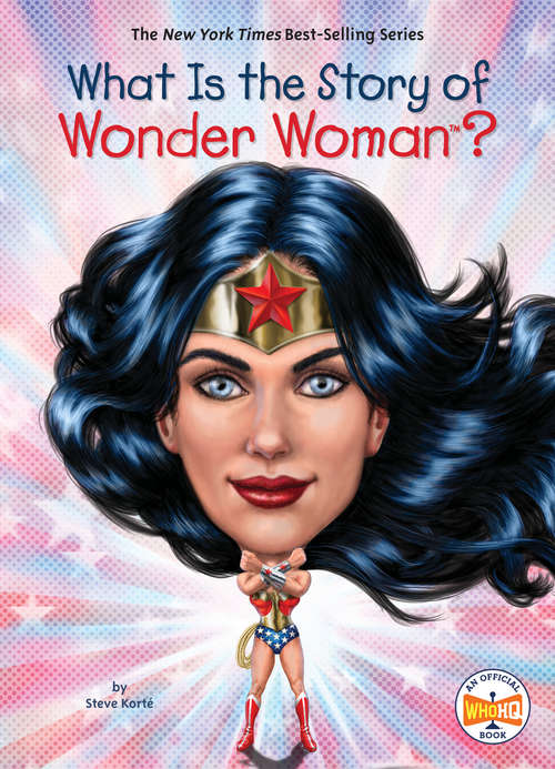 Book cover of What Is the Story of Wonder Woman? (What Is the Story Of?)