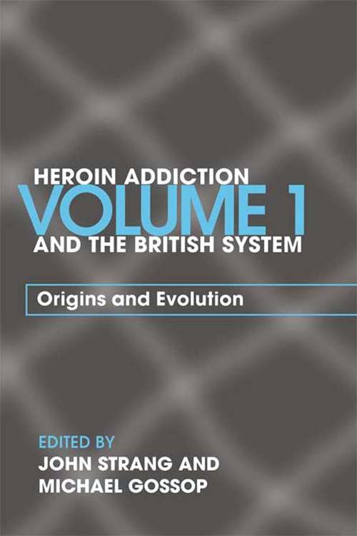 Book cover of Heroin Addiction and The British System: Volume I Origins and Evolution