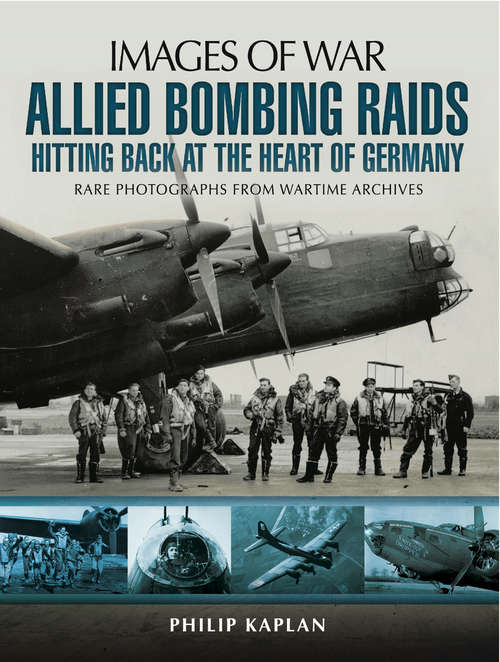 Book cover of Allied Bombing Raids: Rare Photographs From Wartime Archives (Images of War)