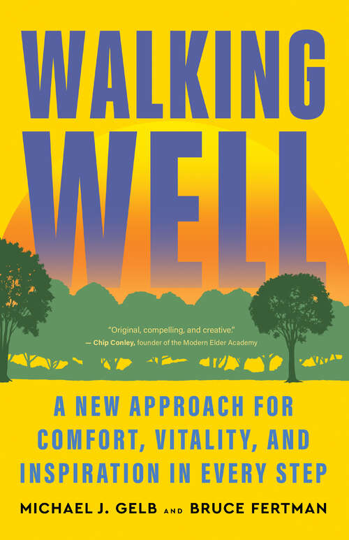 Book cover of Walking Well: A New Approach for Comfort, Vitality, and Inspiration in Every Step