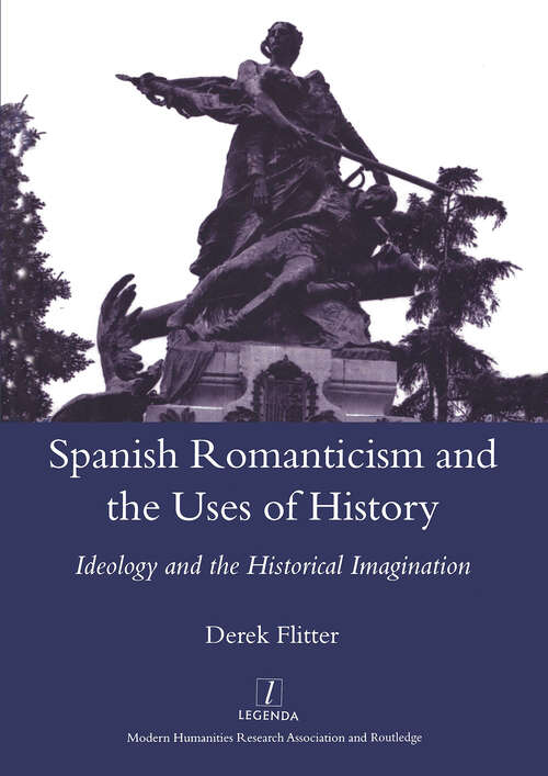 Book cover of Spanish Romanticism and the Uses of History: Ideology and the Historical Imagination