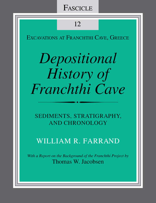 Book cover of Depositional History of Franchthi Cave: Sediments, Stratigraphy, and Chronology (Excavations at Franchthi Cave, Greece #12)