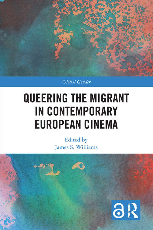 Book cover of Queering the Migrant in Contemporary European Cinema (Global Gender)