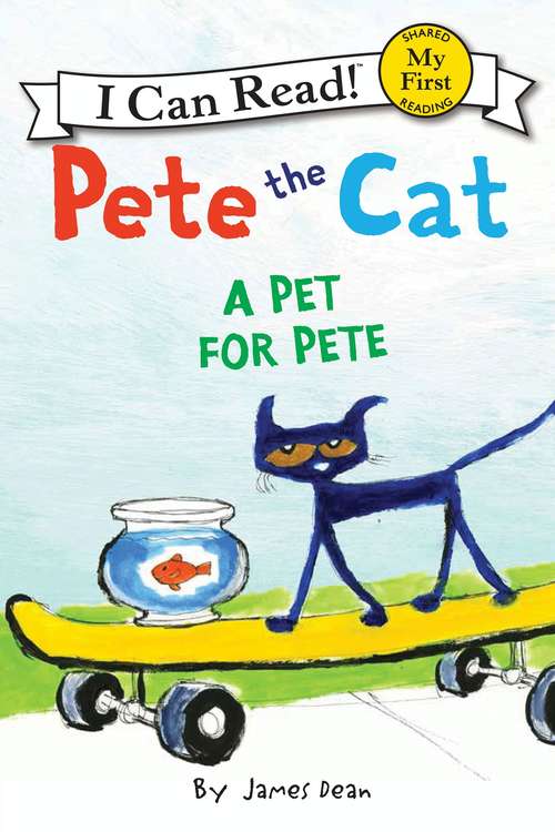 Book cover of Pete the Cat: A Pet for Pete (My First I Can Read)