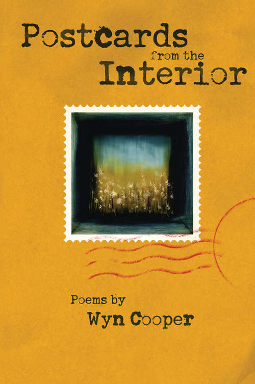 Book cover of Postcards from the Interior (American Poets Continuum)