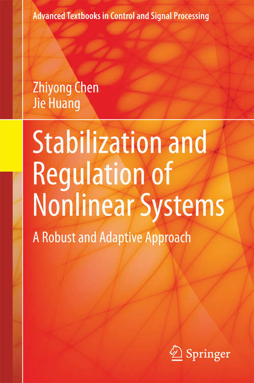 Book cover of Stabilization and Regulation of Nonlinear: A Robust and Adaptive Approach