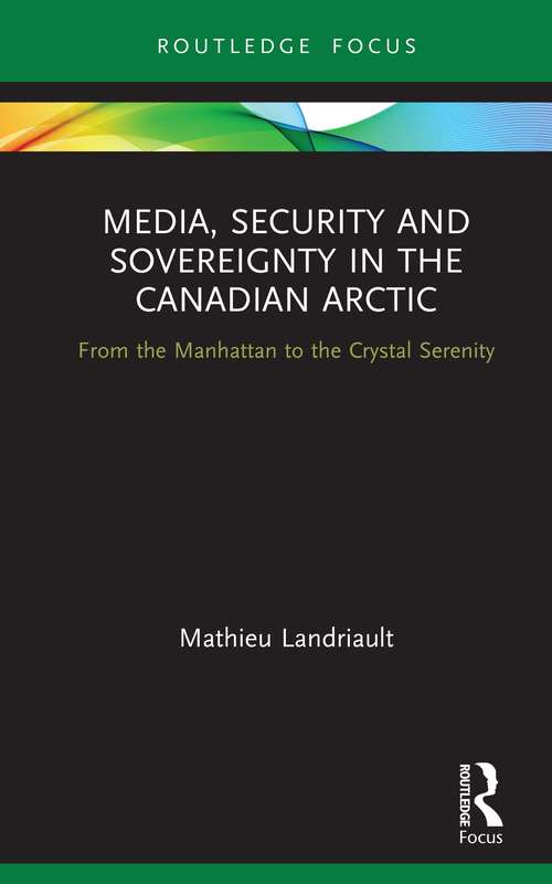 Book cover of Media, Security and Sovereignty in the Canadian Arctic: From the Manhattan to the Crystal Serenity