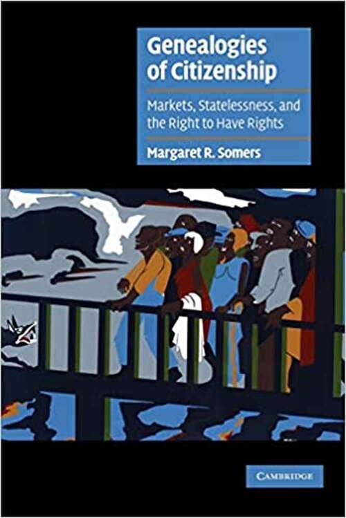 Book cover of Genealogies of Citizenship: Markets, Statelessness, and the Right to Have Rights (Cambridge Cultural Social Studies)