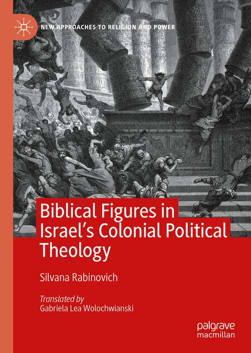 Book cover of Biblical Figures in Israel's Colonial Political Theology (1st ed. 2022) (New Approaches to Religion and Power)