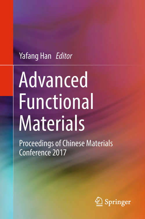 Book cover of Advanced Functional Materials: Proceedings Of Chinese Materials Conference 2017 (Materials Science Forum Vol. 815 Ser.)