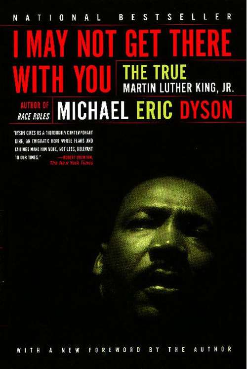 Book cover of I May Not Get There With You: The True Martin Luther King, Jr. (First Edition)