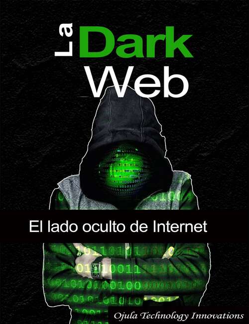 Book cover of La Dark Web: El lado oculto de Internet