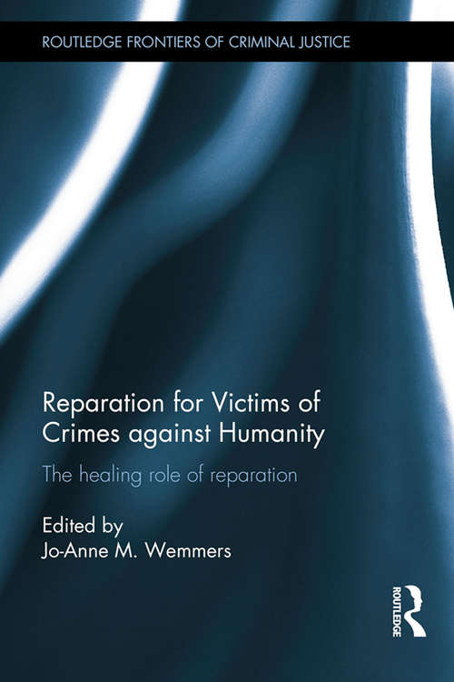 Book cover of Reparation for Victims of Crimes against Humanity: The healing role of reparation (Routledge Frontiers of Criminal Justice)