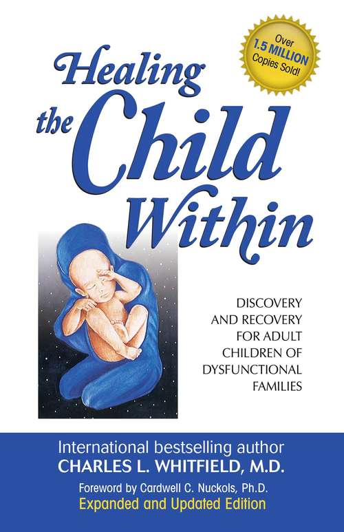 Book cover of Healing the Child Within: Discovery and Recovery for Adult Children of Dysfunctional Families (Recovery Classics Edition) (Recovery Classics Ser.)
