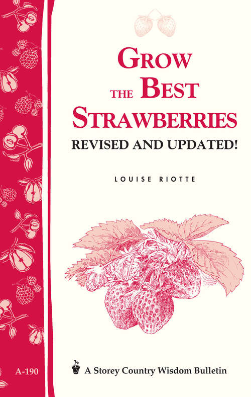 Book cover of Grow the Best Strawberries: Storey's Country Wisdom Bulletin A-190 (A\storey Country Wisdom Bulletin Ser.)