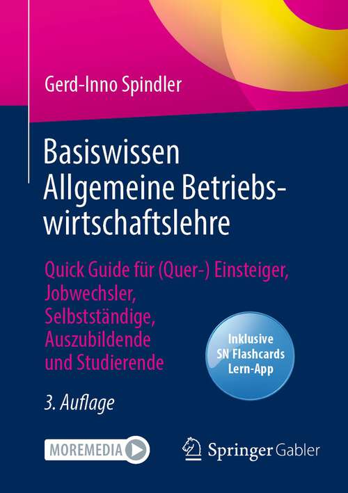 Book cover of Basiswissen Allgemeine Betriebswirtschaftslehre: Quick Guide für (Quer-) Einsteiger, Jobwechsler, Selbstständige, Auszubildende und Studierende (3. Aufl. 2022)