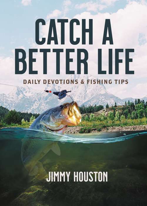 Book cover of Catch a Better Life: Daily Devotions and Fishing Tips