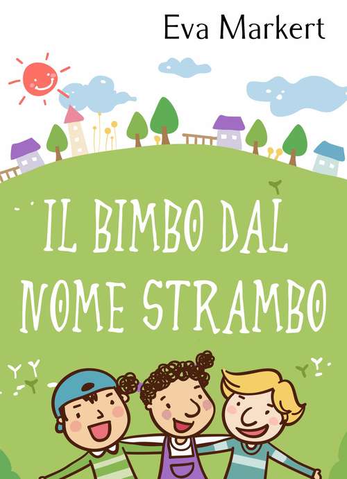 Book cover of Il bimbo dal nome strambo