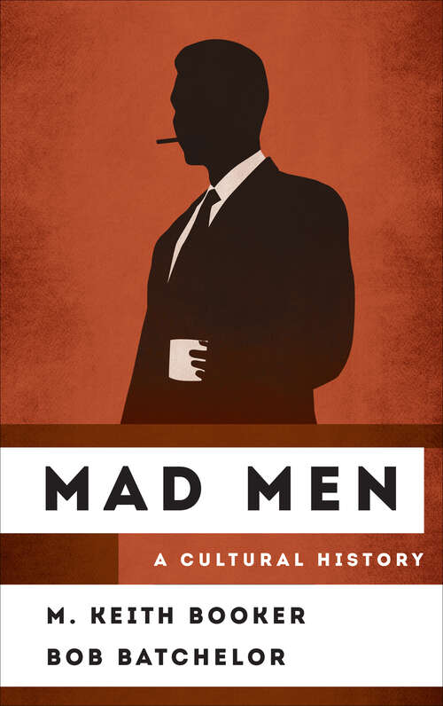 Book cover of Mad Men: A Cultural History (The Cultural History of Television)