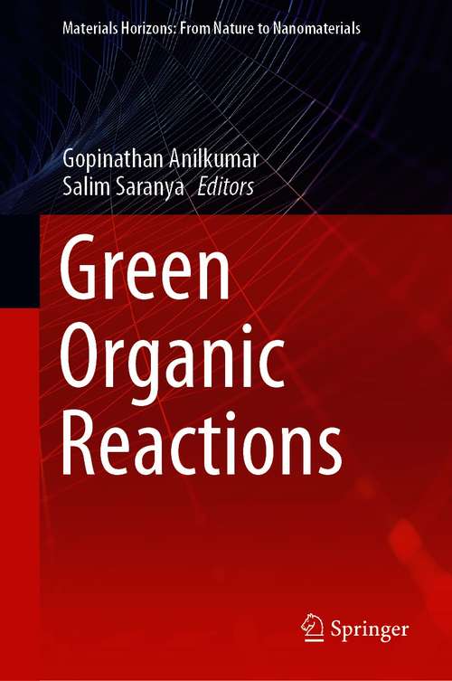 Book cover of Green Organic Reactions (1st ed. 2021) (Materials Horizons: From Nature to Nanomaterials)