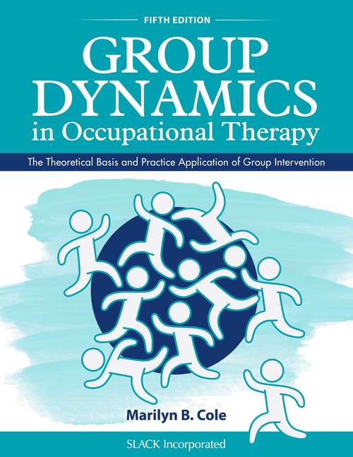 Book cover of Group Dynamics In Occupational Therapy: The Theoretical Basis and Practice Application of Group Intervention (Fifth Edition)