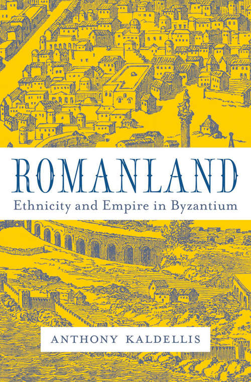 Book cover of Romanland: Ethnicity and Empire in Byzantium