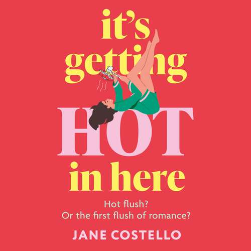 Book cover of It’s Getting Hot in Here: a laugh-out-loud love story for the Menopausing audience