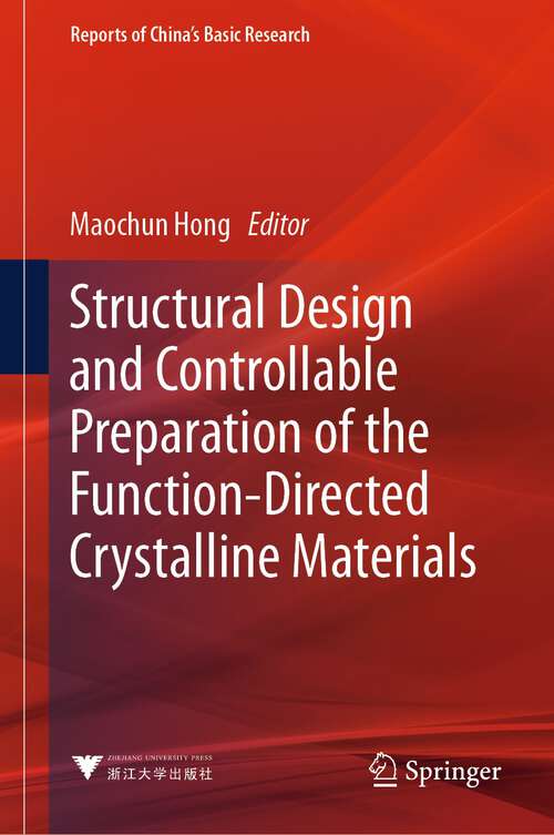 Book cover of Structural Design and Controllable Preparation of the Function-Directed Crystalline Materials (1st ed. 2023) (Reports of China’s Basic Research)