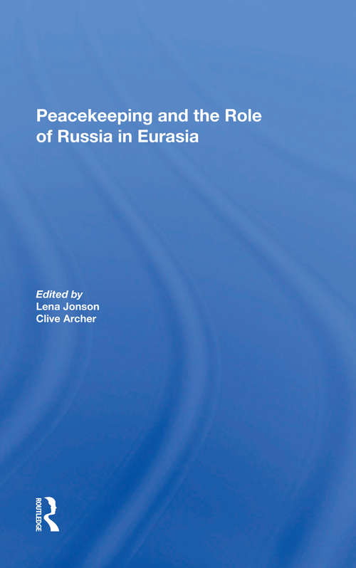 Book cover of Peacekeeping And The Role Of Russia In Eurasia