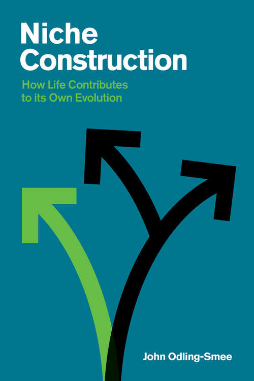 Book cover of Niche Construction: How Life Contributes to Its Own Evolution (Monographs In Population Biology Ser. #37)