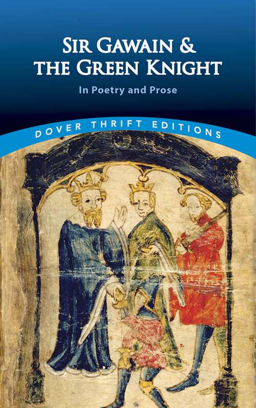 Book cover of Sir Gawain and the Green Knight: In Prose and Poetry (Dover Thrift Editions)