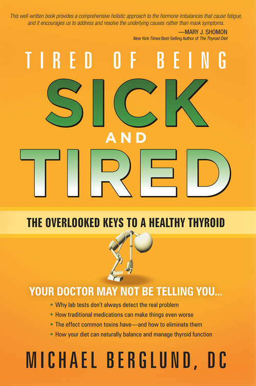 Book cover of Tired of Being Sick and Tired: The Overlooked Keys to a Healthy Thyroid